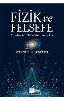 Fizik Ve Felsefe Modern Bilimde Devrim Werner Heisenberg Küre 9786057646439 Fizik Ve Felsefe Modern Bilimde Devrim Werner Heisenberg Küre 9786057646439