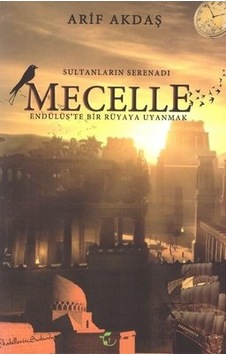 Sultanların Serenadı: Mecelle-Endülüs'te Bir Rüyaya Uyanmak - Arif Akdaş - Fesleğen Yayınları Sultanların Serenadı: Mecelle-Endülüs'te Bir Rüyaya Uyanmak - Arif Akdaş - Fesleğen Yayınları