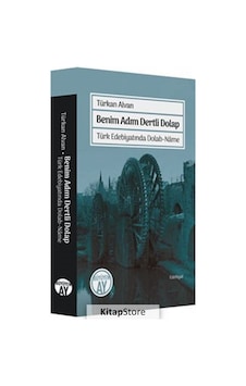 Benim Adım Dertli Dolap - Türk Edebiyatında Dolab-Name - Türkan Alvan - Büyüyenay Yayınları