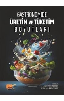 Gastronomide Üretim ve Tüketim Boyutları- Nobel Bilimsel Eserler Gastronomide Üretim ve Tüketim Boyutları- Nobel Bilimsel Eserler