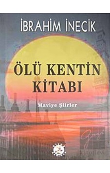 Ölü Kentin Kitabı - İbrahim İnecik - Bilge Karınca Yayınları