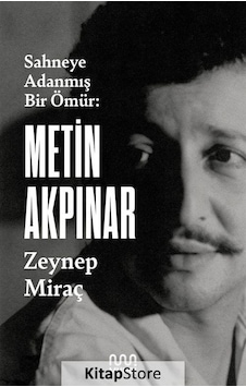 Metin Akpınar: Sahneye Adanmış Bir  Ömür