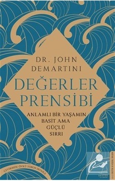 Değerler Prensibi - Anlamlı Bir Yaşamın Basit Ama Güçlü Sırrı - John Demartini - Destek Yayınları Değerler Prensibi - Anlamlı Bir Yaşamın Basit Ama Güçlü Sırrı - John Demartini - Destek Yayınları