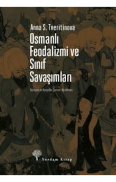 Osmanlı Feodalizmi Ve Sınıf Savaşımları Osmanlı Feodalizmi Ve Sınıf Savaşımları