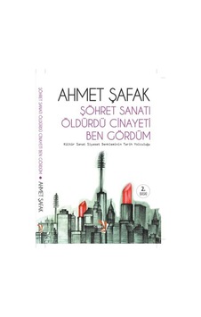 Şöhret Sanatı Öldürdü Cinayeti Ben Gördüm - Ahmet Şafak - Küsena Yayınları Şöhret Sanatı Öldürdü Cinayeti Ben Gördüm - Ahmet Şafak - Küsena Yayınları