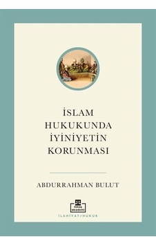 İslam Hukukunda İyiniyetin Korunması  - Abdurrahman Bulut  - Timaş Akademi