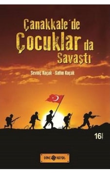 Çanakkalede Çocuklarda Savaştı - Sevinç Koçak