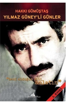 Yılmaz Güney'li Günler Beni Olduğum Gibi Anlatın - Hakkı Gümüştaş Yılmaz Güney'li Günler Beni Olduğum Gibi Anlatın - Hakkı Gümüştaş