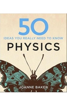50 Ideas You Really Need to Know. Physics - 50 Ideas You Really Need to Know Series 9781848667068 50 Ideas You Really Need to Know. Physics - 50 Ideas You Really Need to Know Series 9781848667068