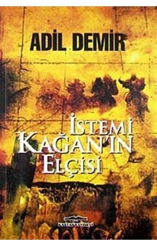 İstemi Kağan'ın Elçisi - Adil Demir - Kastaş Yayınları İstemi Kağan'ın Elçisi - Adil Demir - Kastaş Yayınları