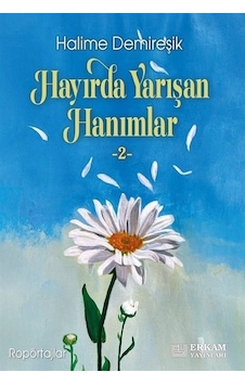 Hayırda Yarışan Hanımlar 2 / Halime Demireşik