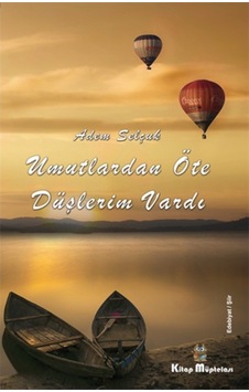 Umutlardan Öte Düşlerim Vardı - Adem Selçuk - Kitap Müptelası Yayınları Umutlardan Öte Düşlerim Vardı - Adem Selçuk - Kitap Müptelası Yayınları