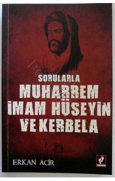 Sorularla Muharrem İmam Hüseyin ve Kerbela - Erkan Acir - Merdan Sorularla Muharrem İmam Hüseyin ve Kerbela - Erkan Acir - Merdan