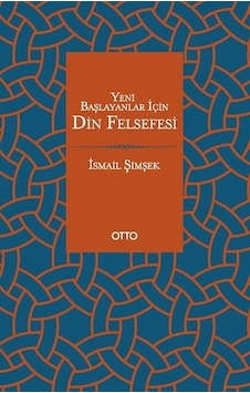 Yeni Başlayanlar İçin Din Felsefesi - İsmail Şimşek - Otto