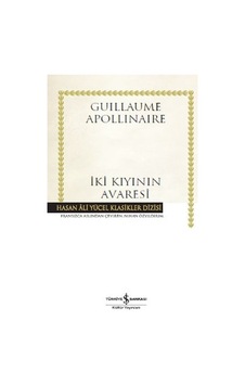 İki Kıyının Avaresi-Hasan Ali Yücel Klasikler - Guillaume Apollinaire - İş Bankası Kültür Yayınları