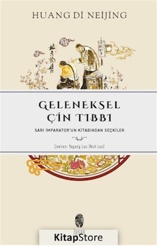 Geleneksel Çin Tıbbı: Sarı İmparator'un Kitabından Seçkiler - Huang Di - İnsan Yayınları Geleneksel Çin Tıbbı: Sarı İmparator'un Kitabından Seçkiler - Huang Di - İnsan Yayınları