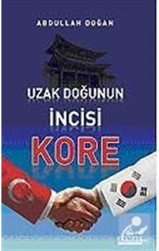 Uzak Doğu'nun Incisi Kore / Abdullah Doğan Uzak Doğu'nun Incisi Kore / Abdullah Doğan