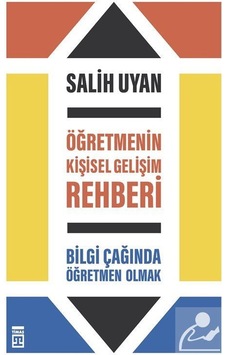 Öğretmenin Kişisel Gelişim Rehberi - Salih Uyan Öğretmenin Kişisel Gelişim Rehberi - Salih Uyan