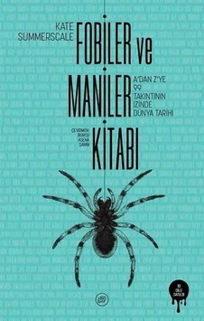 Fobiler ve Maniler Kitabı - A'dan Z'ye 99 Takıntının İzinde Dünya Tarihi - Kate Summerscale - Düşbaz Fobiler ve Maniler Kitabı - A'dan Z'ye 99 Takıntının İzinde Dünya Tarihi - Kate Summerscale - Düşbaz