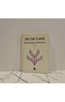 Kamelyasız Kadınlar -selim İleri-