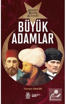 Büyük Adamlar / Ahmet Refik Altınay Büyük Adamlar / Ahmet Refik Altınay