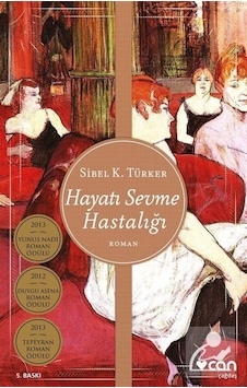 Hayatı Sevme Hastalığı - Sibel K. Türker - Can Yayınları Hayatı Sevme Hastalığı - Sibel K. Türker - Can Yayınları