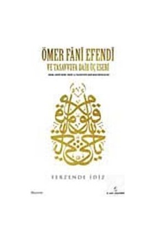 Ömer Fani Efendi ve Tasavvufa Dair Üç Eseri - Ferzende İdiz - İnsan Yayınları Ömer Fani Efendi ve Tasavvufa Dair Üç Eseri - Ferzende İdiz - İnsan Yayınları