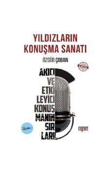 Yıldızların Konuşma Sanatı Akıcı ve Özgür Konuşmanın Sırları - Özgür Çoban - Rağbet Yayınları