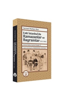 Eski İstanbul'da Ramazanlar ve Bayramlar (1931 -1960) - Sermet Muhtar Alus - Büyüyenay Yayınları Eski İstanbul'da Ramazanlar ve Bayramlar (1931 -1960) - Sermet Muhtar Alus - Büyüyenay Yayınları