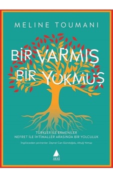 Bir Varmış Bir Yokmuş - Türkler ile Ermeniler Nefret ile İhtimaller Arasında Bir Yolculuk - Meline Toumanı - Aras Yayıncılık Bir Varmış Bir Yokmuş - Türkler ile Ermeniler Nefret ile İhtimaller Arasında Bir Yolculuk - Meline Toumanı - Aras Yayıncılık