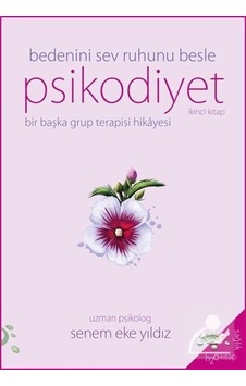 Psikodiyet İkinci Kitap - Bedenini Sev Ruhunu Besle - Senem Eke Yıldız - h2o Kitap Psikodiyet İkinci Kitap - Bedenini Sev Ruhunu Besle - Senem Eke Yıldız - h2o Kitap