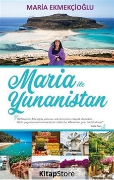 Maria ile Yunanistan - Maria Ekmekçioğlu - İnkılap Kitabevi Maria ile Yunanistan - Maria Ekmekçioğlu - İnkılap Kitabevi
