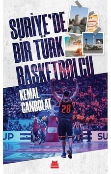Suriye'de Bir Türk Basketbolcu - Kemal Canbolat - Kırmızı Kedi Suriye'de Bir Türk Basketbolcu - Kemal Canbolat - Kırmızı Kedi