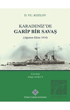 Karadeniz'de Garip Bir Savaş - Türk Tarih Kurumu Yayınları Karadeniz'de Garip Bir Savaş - Türk Tarih Kurumu Yayınları
