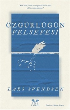 Özgürlüğün Felsefesi / Lars Svendsen Özgürlüğün Felsefesi / Lars Svendsen
