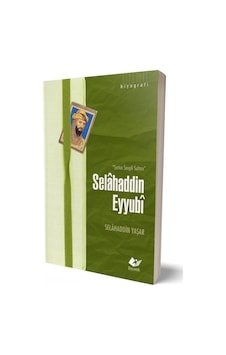 Şarkın Sevgili Sultanı Selahaddin Eyyubi / Selahaddin Yaşar