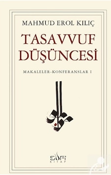 Tasavvuf Düşüncesi / Mahmud Erol Kılıç 9786055215750 Tasavvuf Düşüncesi / Mahmud Erol Kılıç 9786055215750