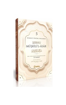 Sünneti Doğru Anlamak - Şerhu Müşkilil Asar - 5. Cilt Sünneti Doğru Anlamak - Şerhu Müşkilil Asar - 5. Cilt