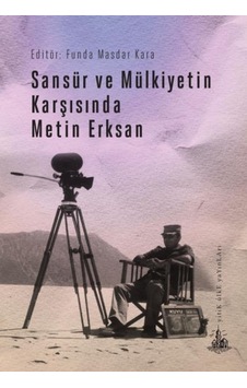 Sansür ve Mülkiyetin Karşısında Metin Erksan- Yitik Ülke Yayınları Sansür ve Mülkiyetin Karşısında Metin Erksan- Yitik Ülke Yayınları