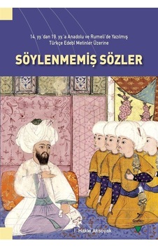 Söylenmemiş Sözler - İ. Hakkı Aksoyak - Grafiker Yayınları Söylenmemiş Sözler - İ. Hakkı Aksoyak - Grafiker Yayınları
