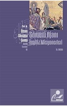 Sömürü Ajanı İngiliz Misyonerleri - Süreyya Sırma - Beyan Yayınları