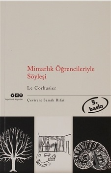 Mimarlık Öğrencileriyle Söyleşi - Le Corbusier - Yapı Kredi Yayınları Mimarlık Öğrencileriyle Söyleşi - Le Corbusier - Yapı Kredi Yayınları