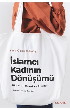 İslamcı Kadının Dönüşümü / Esra Özdil Gümüş İslamcı Kadının Dönüşümü / Esra Özdil Gümüş