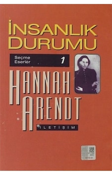 İnsanlık Durumu - Hannah Arendt - İletişim Yayınları