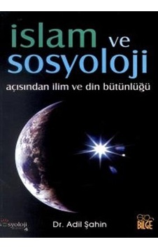 İslam ve Sosyoloji Açısından İlim ve Din  Bütünlüğü