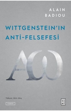 Wittgenstein'ın Anti - Felsefesi - Alain Badiou - Ketebe Wittgenstein'ın Anti - Felsefesi - Alain Badiou - Ketebe