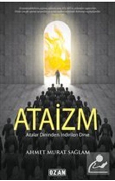 Atalar Dininden İndirilen Dine Ataizm - Ahmet Murat Sağlam - Ozan Yayıncılık Atalar Dininden İndirilen Dine Ataizm - Ahmet Murat Sağlam - Ozan Yayıncılık