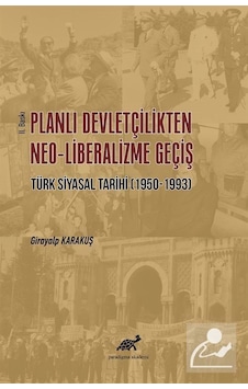 Planlı Devletçilikten Neo-Liberalizme Geçiş Türk Siyasal Tarih... Planlı Devletçilikten Neo-Liberalizme Geçiş Türk Siyasal Tarih...