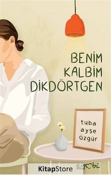 Benim Kalbim Dikdörtgen - Tuba Ayşe Özgür - Eyobi Benim Kalbim Dikdörtgen - Tuba Ayşe Özgür - Eyobi