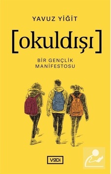 Okuldışı - Bir Gençlik Manifestosu - Yavuz Yiğit - Vadi Yayınları Okuldışı - Bir Gençlik Manifestosu - Yavuz Yiğit - Vadi Yayınları